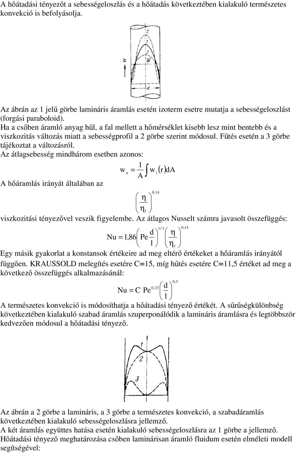 Az álasebessé minháom eseben azonos: ( ) A a i A A háamlás iáná álalában az viszoziási énezvel veszi ielembe.