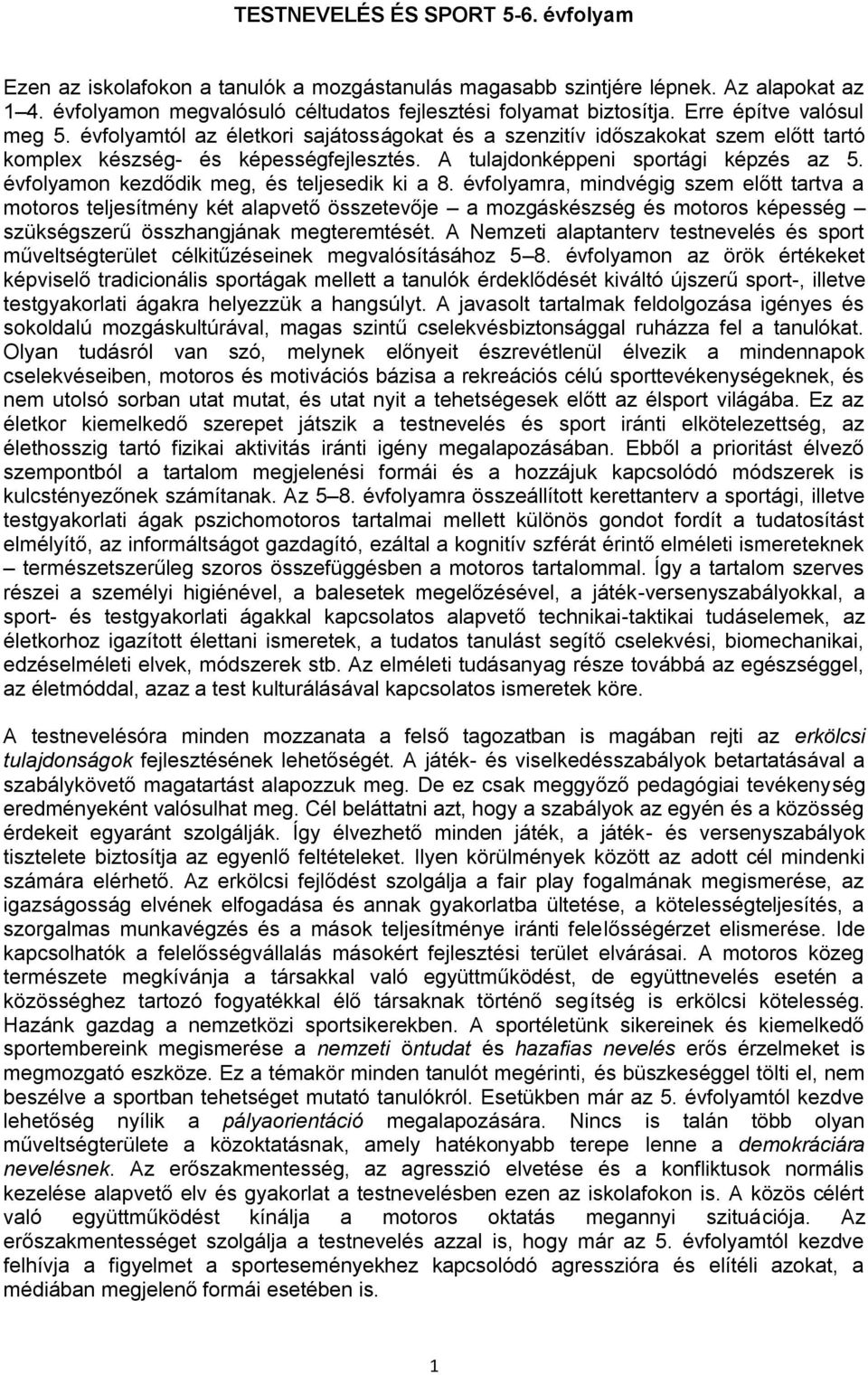 évfolyamon kezdődik meg, és teljesedik ki a 8.