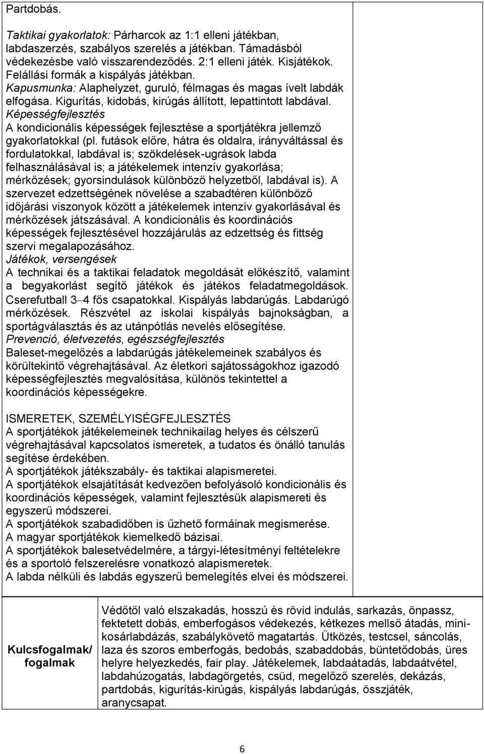 A kondicionális képességek fejlesztése a sportjátékra jellemző gyakorlatokkal (pl.
