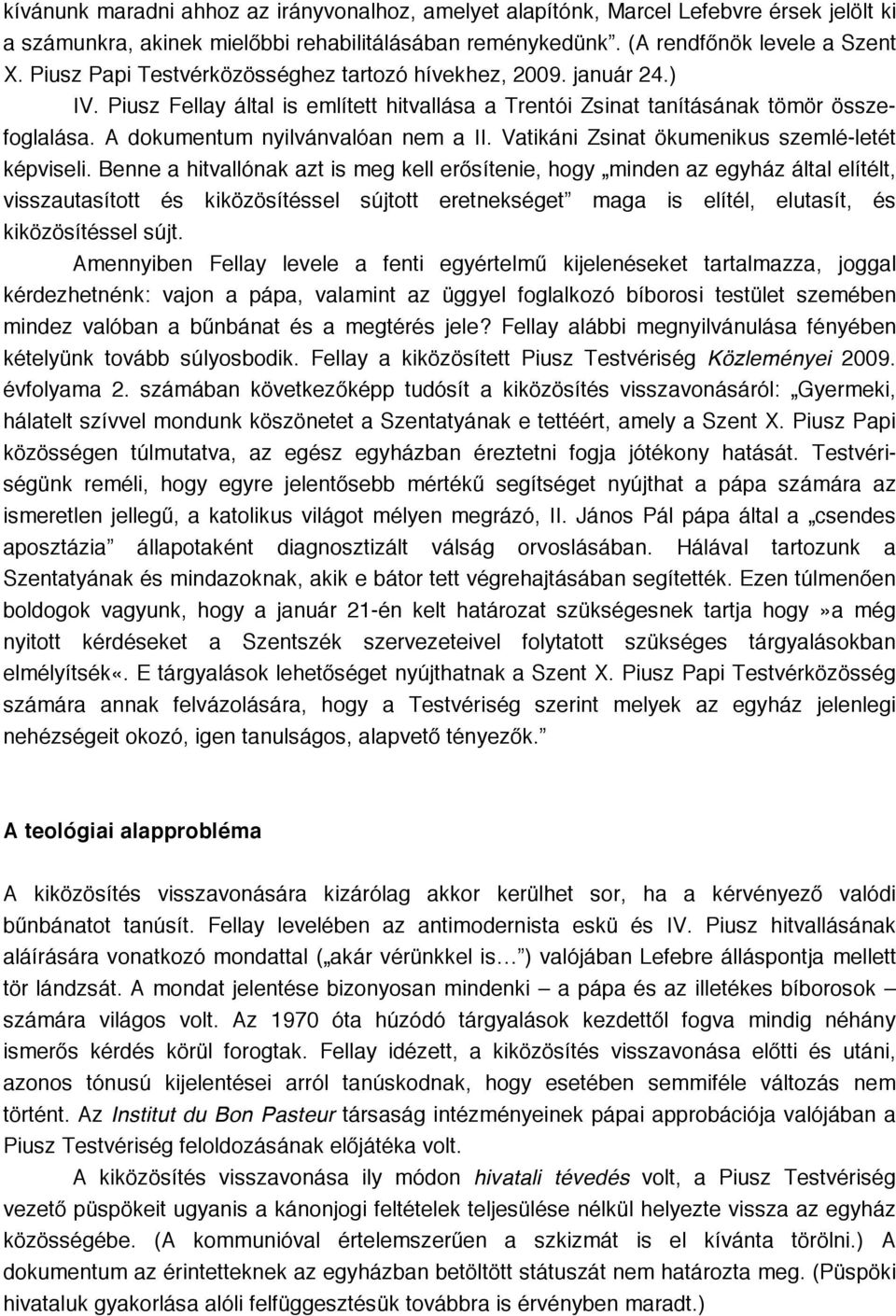 Vatikáni Zsinat ökumenikus szemlé-letét képviseli.