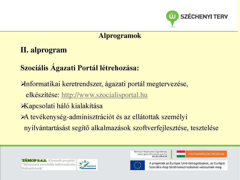 ágazati portál megtervezése, elkészítése: http://www.szocialisportal.