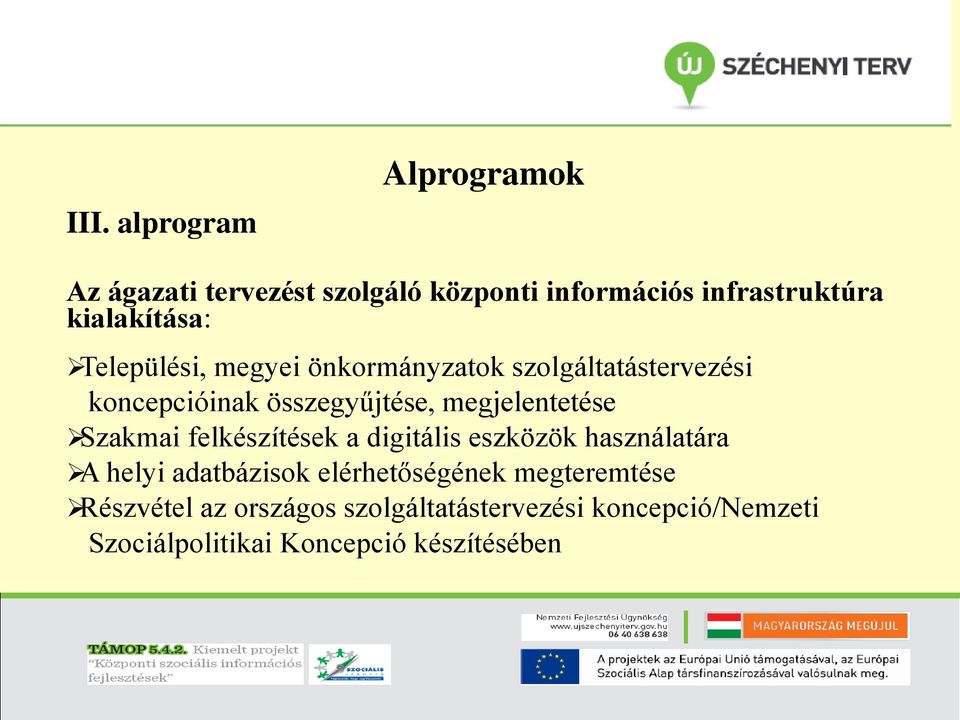 megjelentetése Szakmai felkészítések a digitális eszközök használatára A helyi adatbázisok