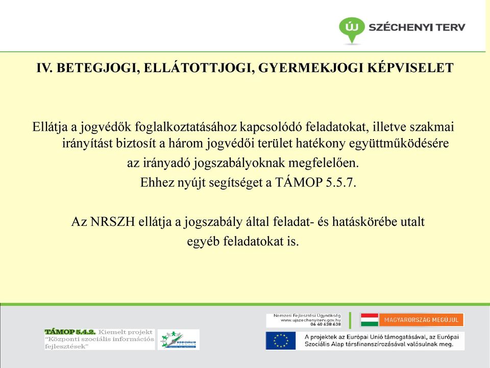 hatékony együttműködésére az irányadó jogszabályoknak megfelelően.