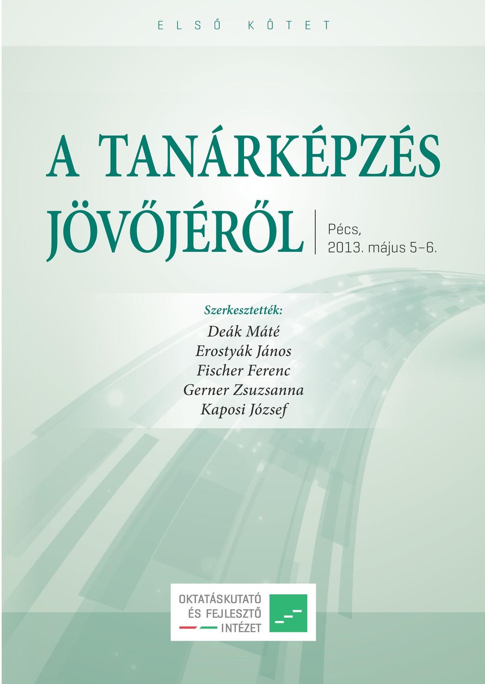 Szerkesztették: Deák Máté Erostyák