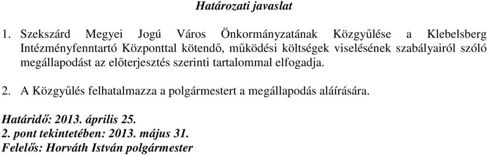 kötendı, mőködési költségek viselésének szabályairól szóló megállapodást az elıterjesztés szerinti