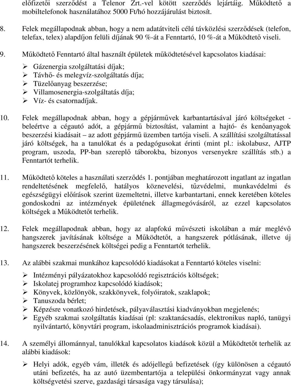%-át a Fenntartó, 10 %-át a Mőködtetı viseli. 9.