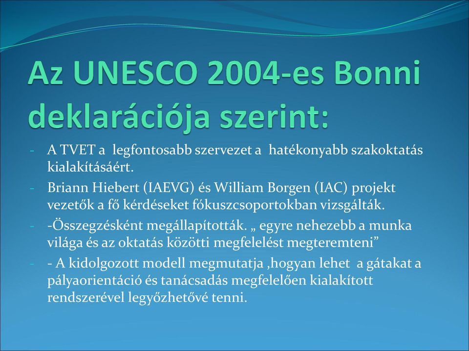 - -Összegzésként megállapították.