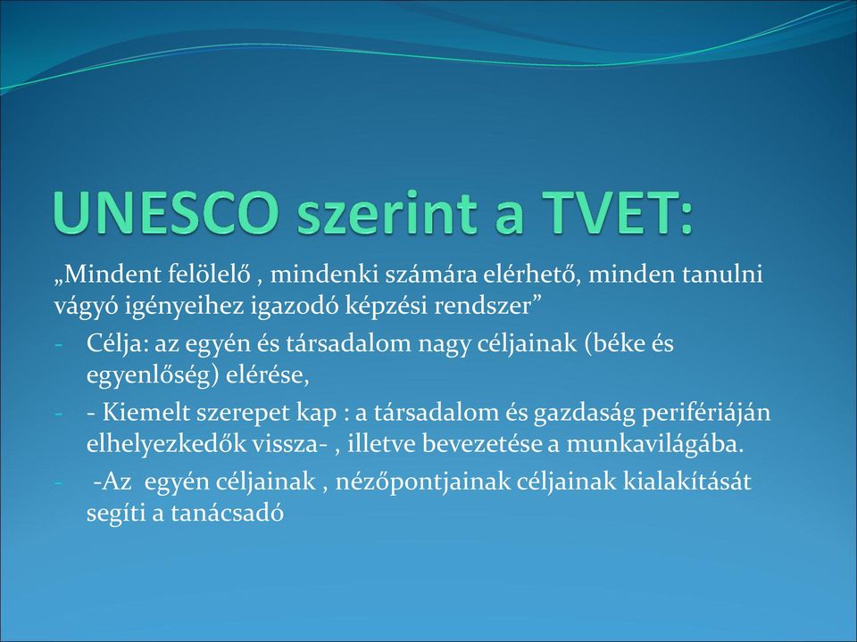 Kiemelt szerepet kap : a társadalom és gazdaság perifériáján elhelyezkedők vissza-, illetve