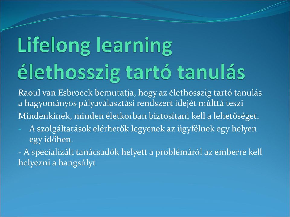 biztosítani kell a lehetőséget.