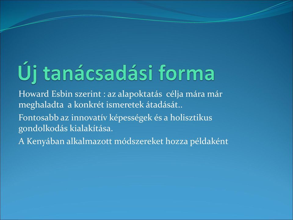 . Fontosabb az innovatív képességek és a holisztikus