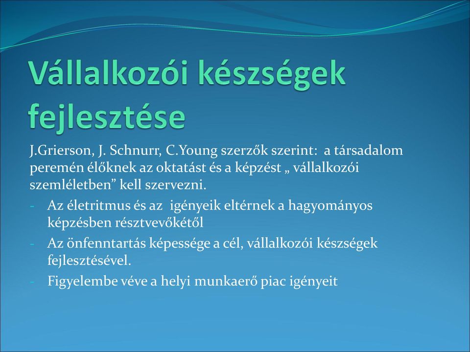 vállalkozói szemléletben kell szervezni.