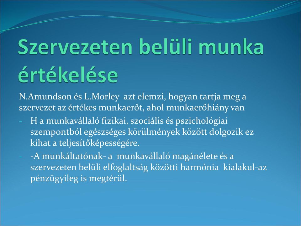 H a munkavállaló fizikai, szociális és pszichológiai szempontból egészséges körülmények között