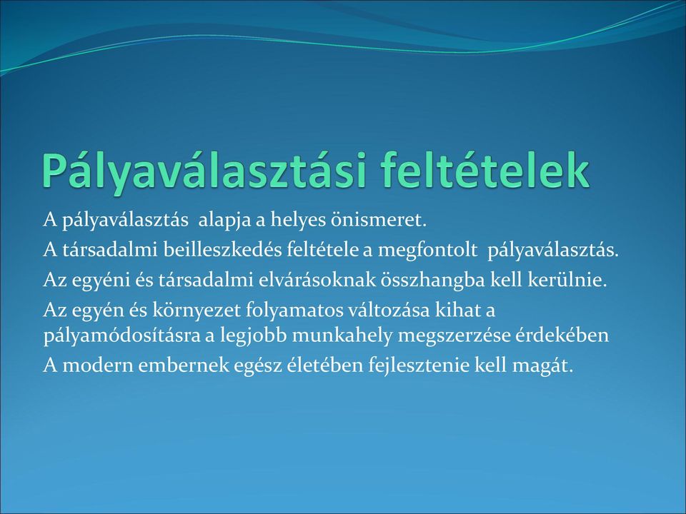 Az egyéni és társadalmi elvárásoknak összhangba kell kerülnie.