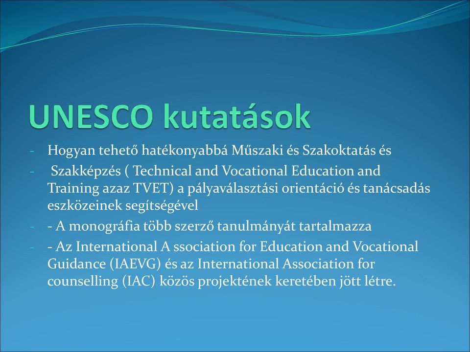 monográfia több szerző tanulmányát tartalmazza - - Az International A ssociation for Education and