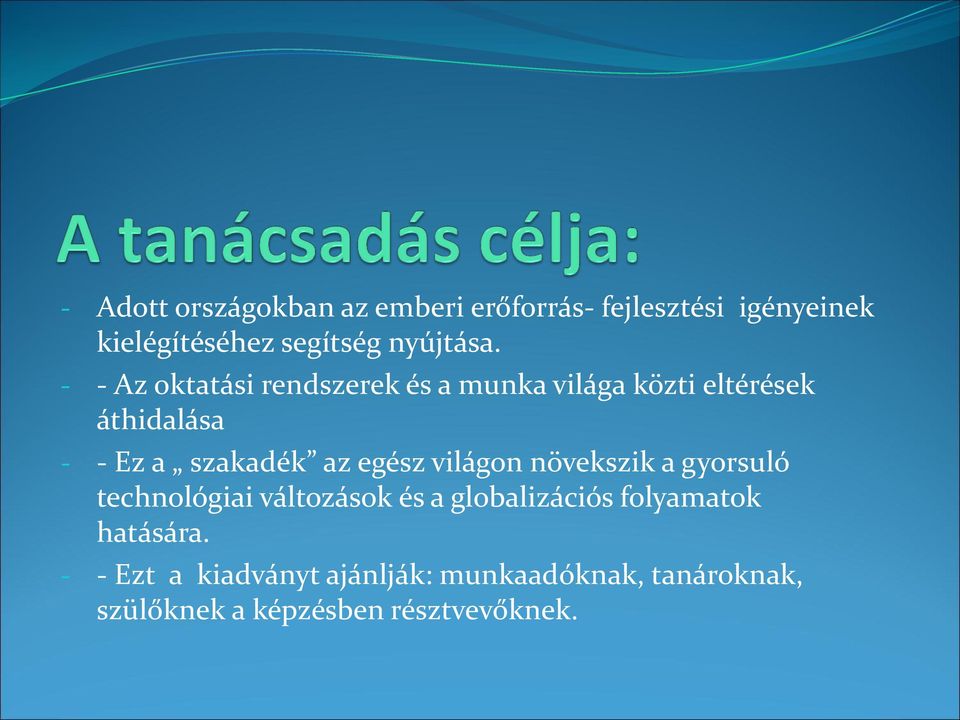 - - Az oktatási rendszerek és a munka világa közti eltérések áthidalása - - Ez a szakadék az