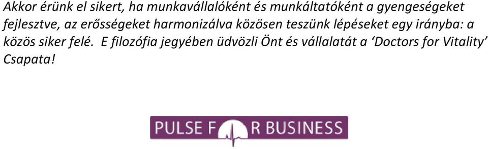 teszünk lépéseket egy irányba: a közös siker felé.
