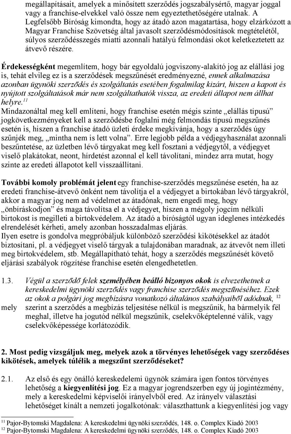 hatályú felmondási okot keletkeztetett az átvevő részére.