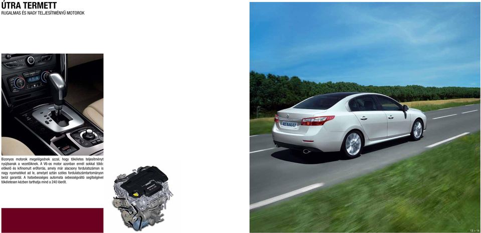 A V6-os motor azonban ennél sokkal több: előkelő és kifinomult erőforrás, amely már alacsony fordulatszámon is