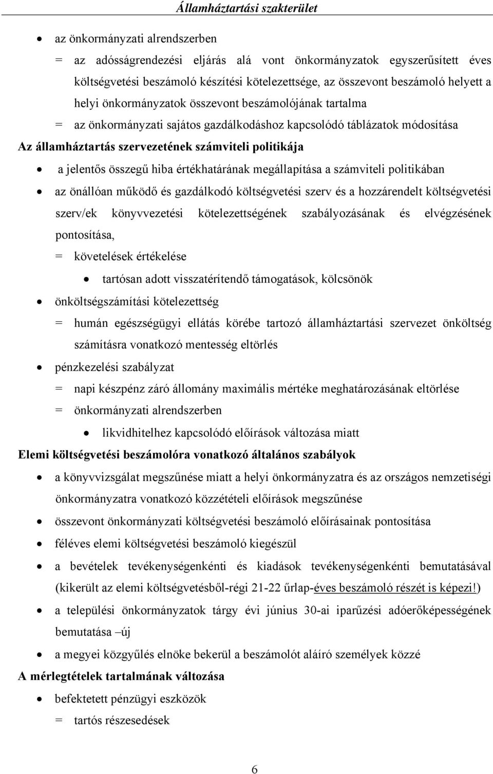 hiba értékhatárának megállapítása a számviteli politikában az önállóan működő és gazdálkodó költségvetési szerv és a hozzárendelt költségvetési szerv/ek könyvvezetési kötelezettségének