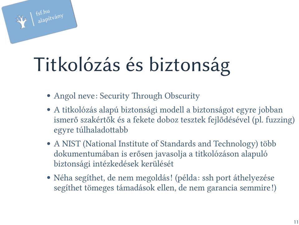 fuzzing) egyre túlhaladotabb A NIST (National Institute of Standards and Technology) több dokumentumában is erősen