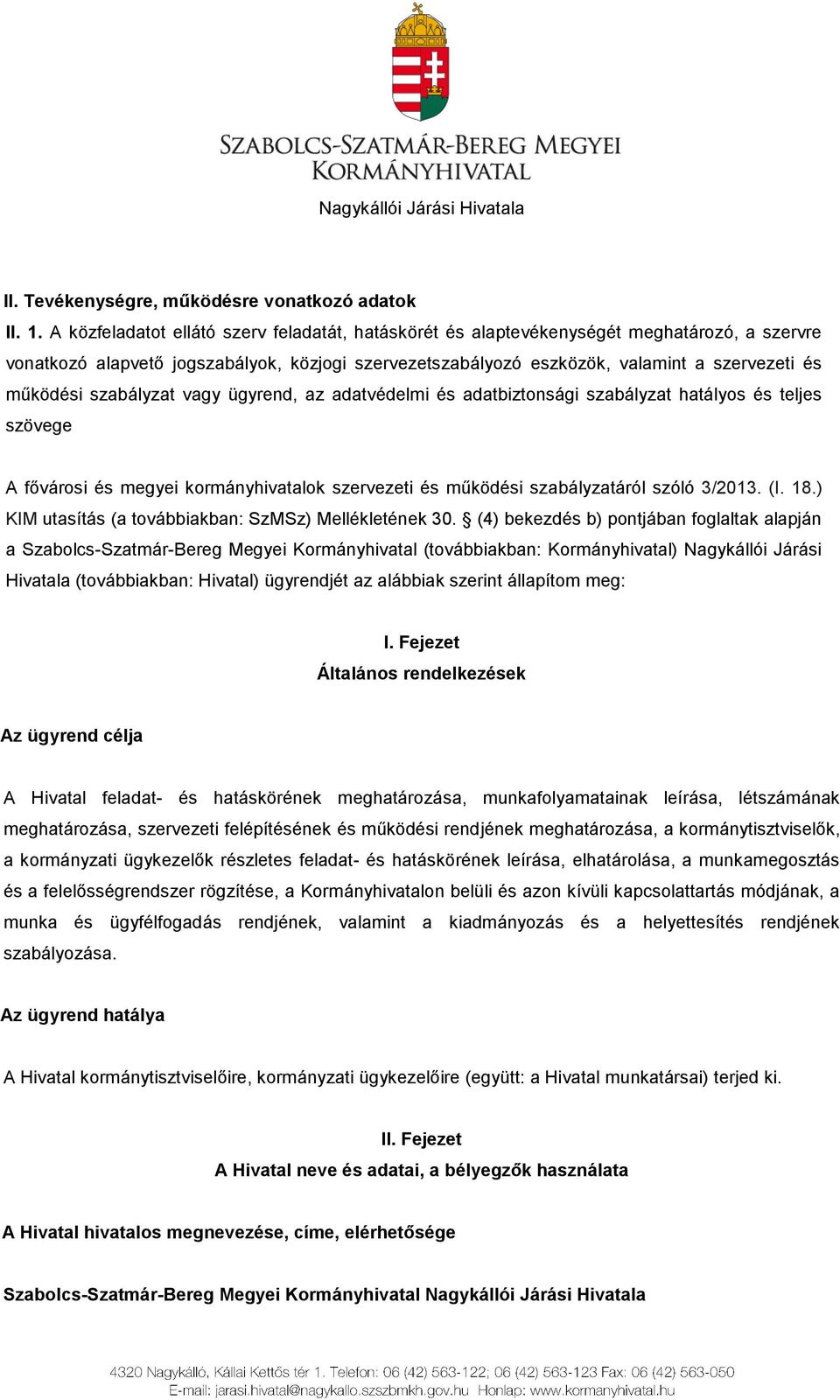 szabályzat vagy ügyrend, az adatvédelmi és adatbiztonsági szabályzat hatályos és teljes szövege A fővárosi és megyei kormányhivatalok szervezeti és működési szabályzatáról szóló 3/2013. (I. 18.