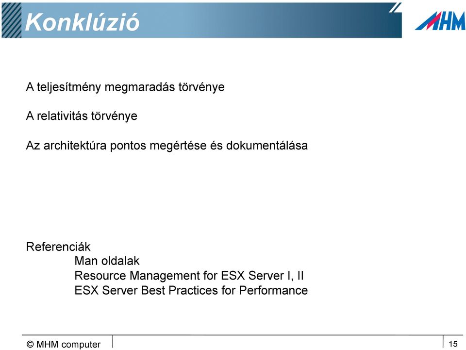 dokumentálása Referenciák Man oldalak Resource