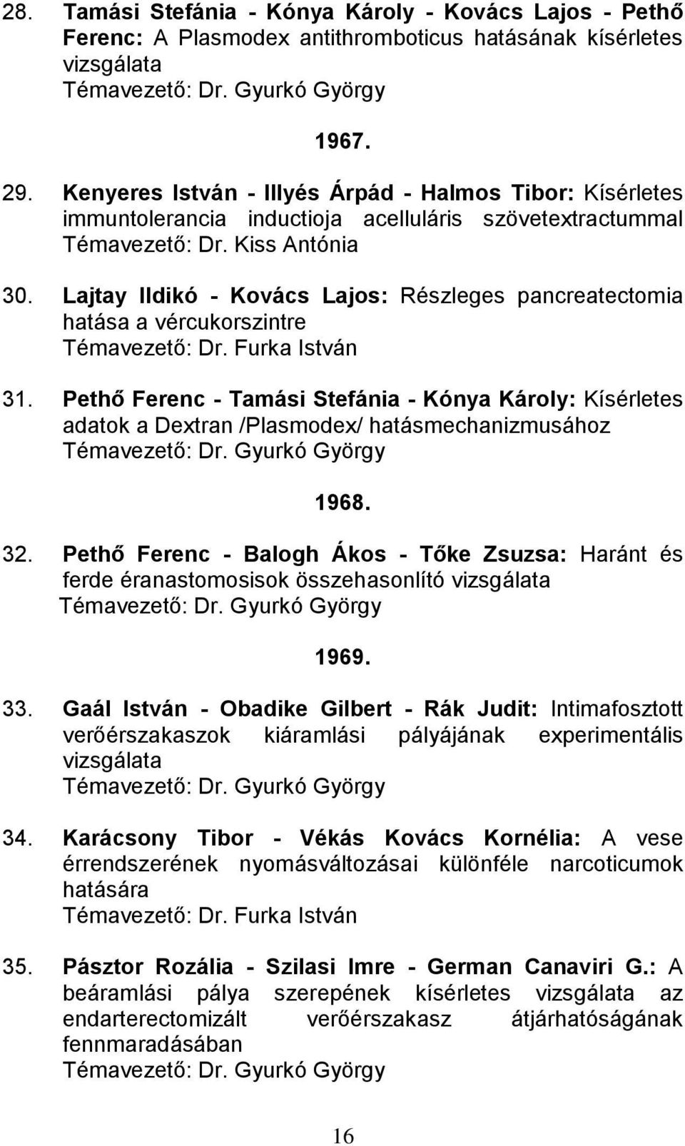 Lajtay Ildikó - Kovács Lajos: Részleges pancreatectomia hatása a vércukorszintre 31.
