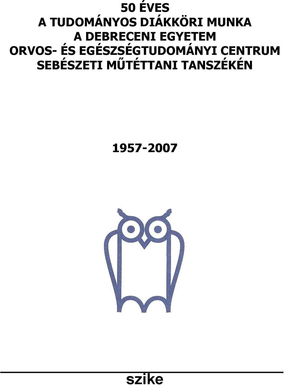 ÉS EGÉSZSÉGTUDOMÁNYI CENTRUM