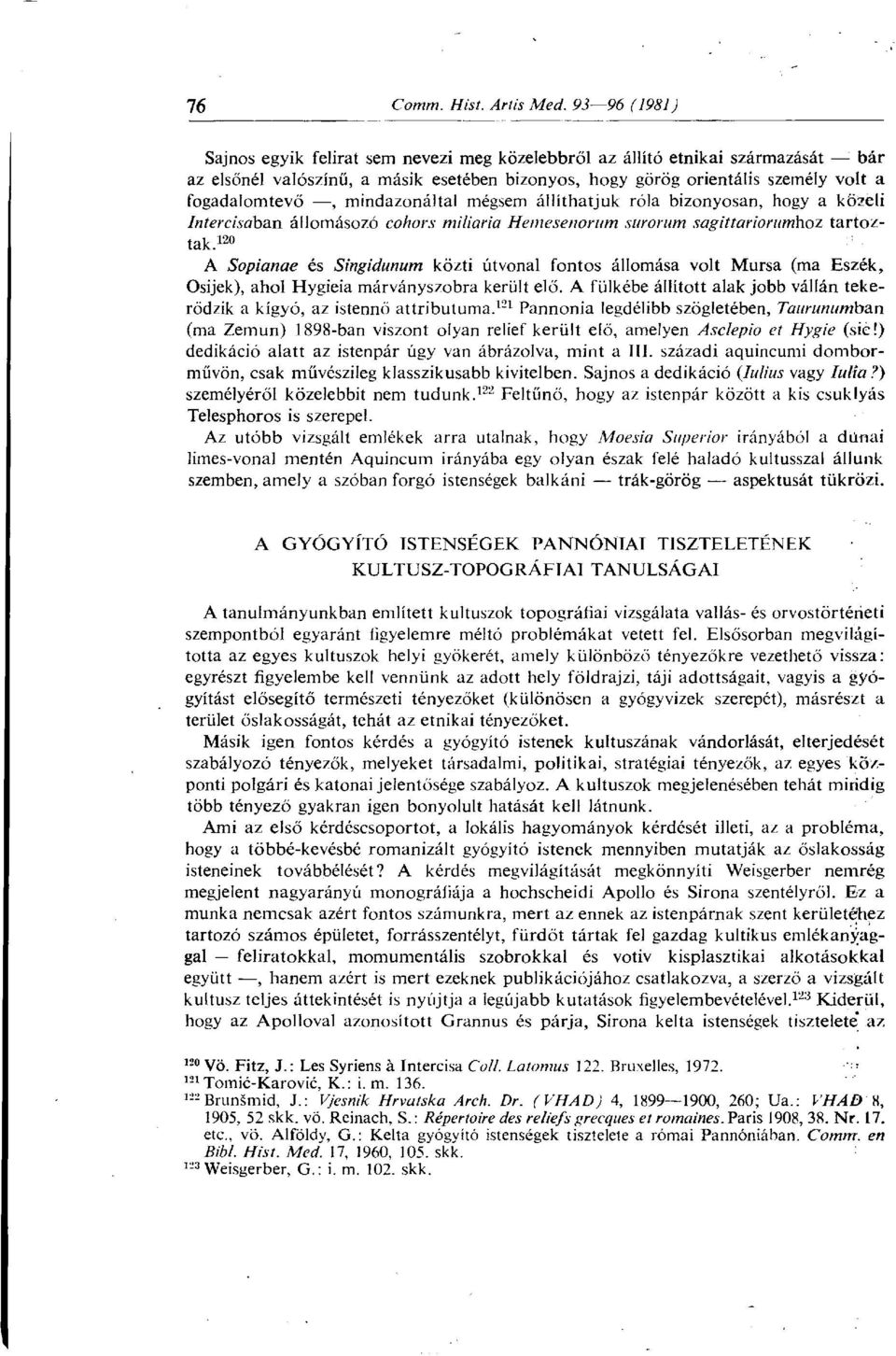 120 :: A Sopianae és Singidunum közti útvonal fontos állomása volt Mursa (ma Eszék, Osijek), ahol Hygieia márványszobra került elő.