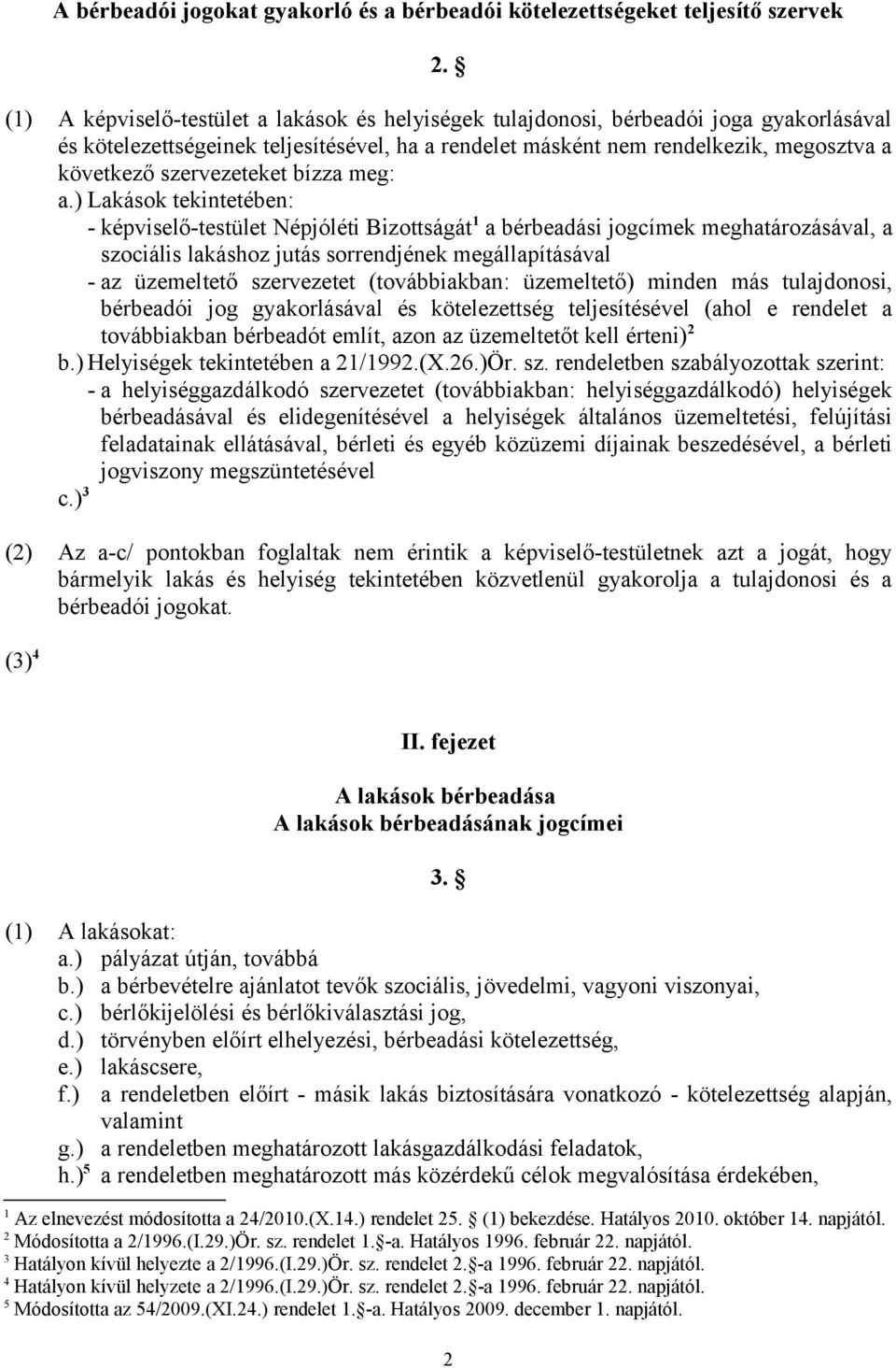 szervezeteket bízza meg: a.