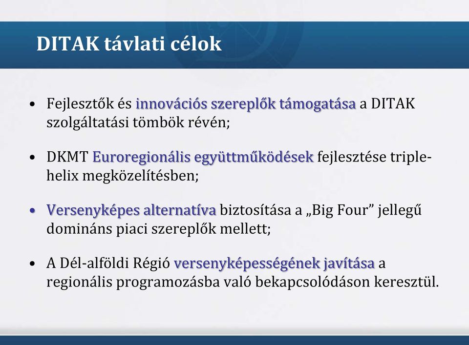 Versenyképes alternatíva biztosítása a Big Four jellegű domináns piaci szereplők mellett; A