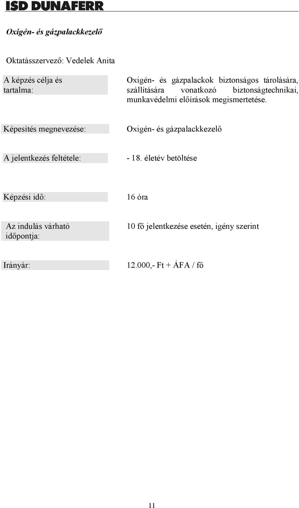 munkavédelmi előírások megismertetése.