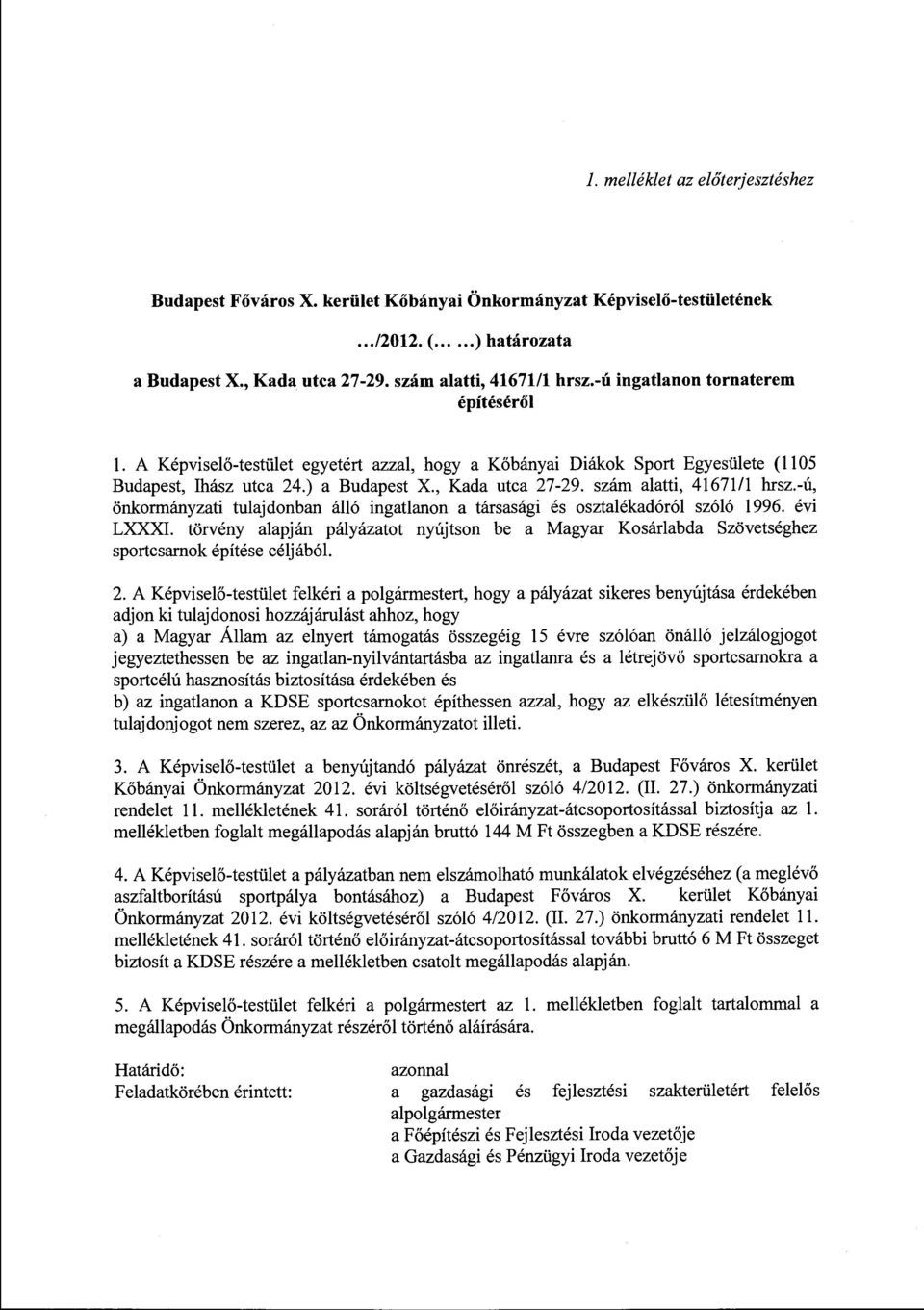 szám alatti, 41671/l hrsz.-ú, önkormányzati tulajdonban álló ingatlanon a társasági és osztalékadóról szóló 1996. évi LXXXI.