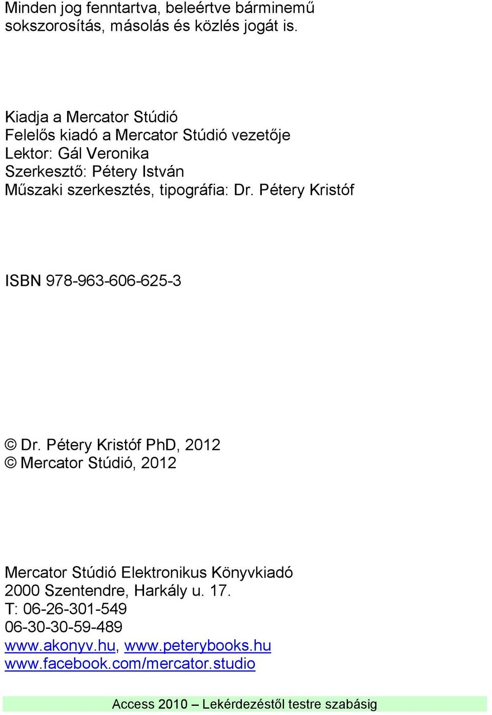 szerkesztés, tipográfia: Dr. Pétery Kristóf ISBN 978-963-606-625-3 Dr.