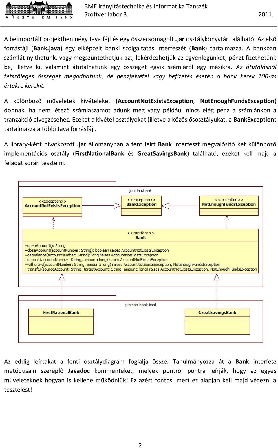 Az átutalásnál tetszőleges összeget megadhatunk, de pénzfelvétel vagy befizetés esetén a bank kerek 100-as értékre kerekít.