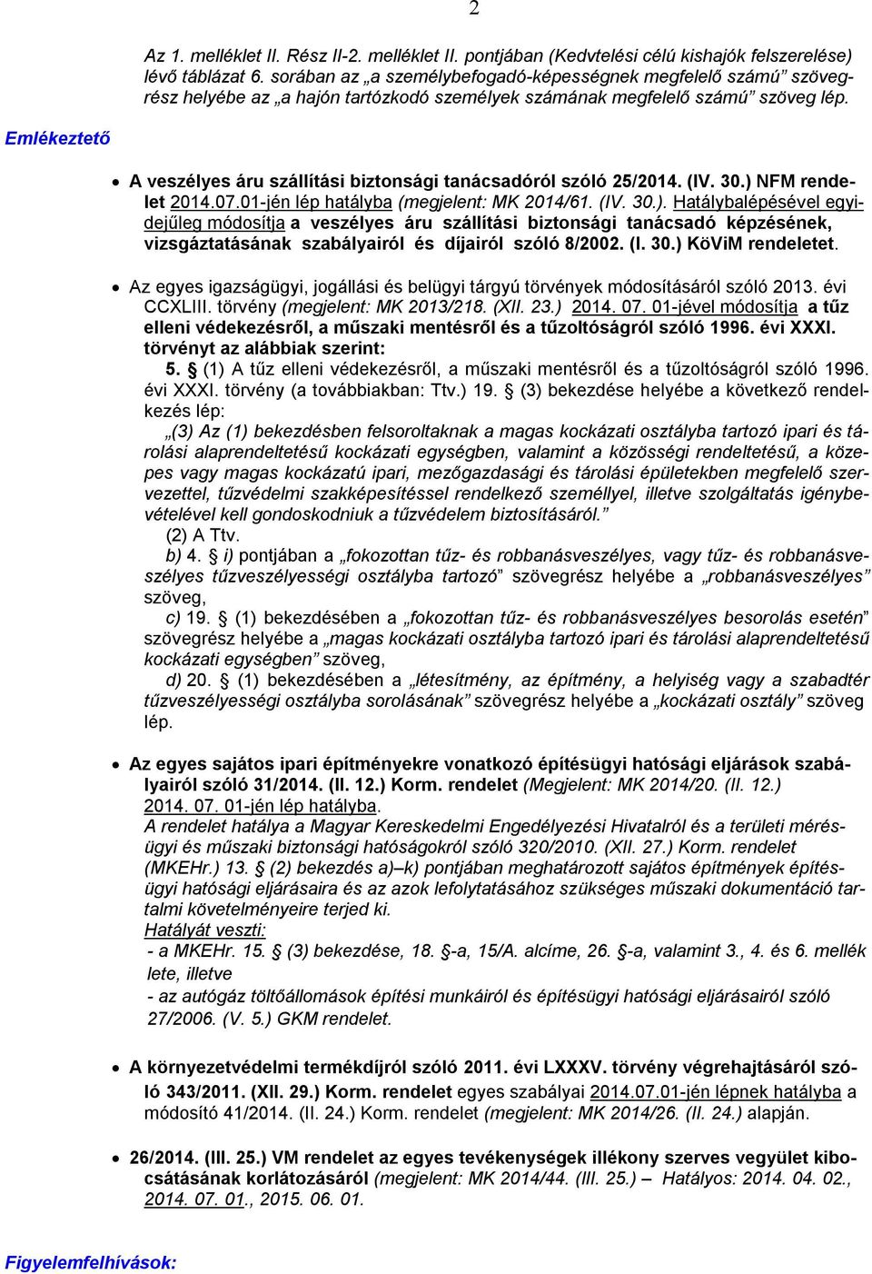 Emlékeztető A veszélyes áru szállítási biztonsági tanácsadóról szóló 25/2014. (IV. 30.) 