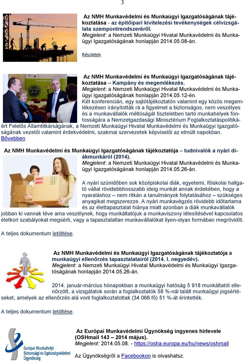 Részletek Az NMH Munkavédelmi és Munkaügyi Igazgatóságának tájékoztatása Kampány és megemlékezés. Megjelent: a Nemzeti Munkaügyi Hivatal Munkavédelmi és Munkaügyi Igazgatóságának honlapján 2014.05.