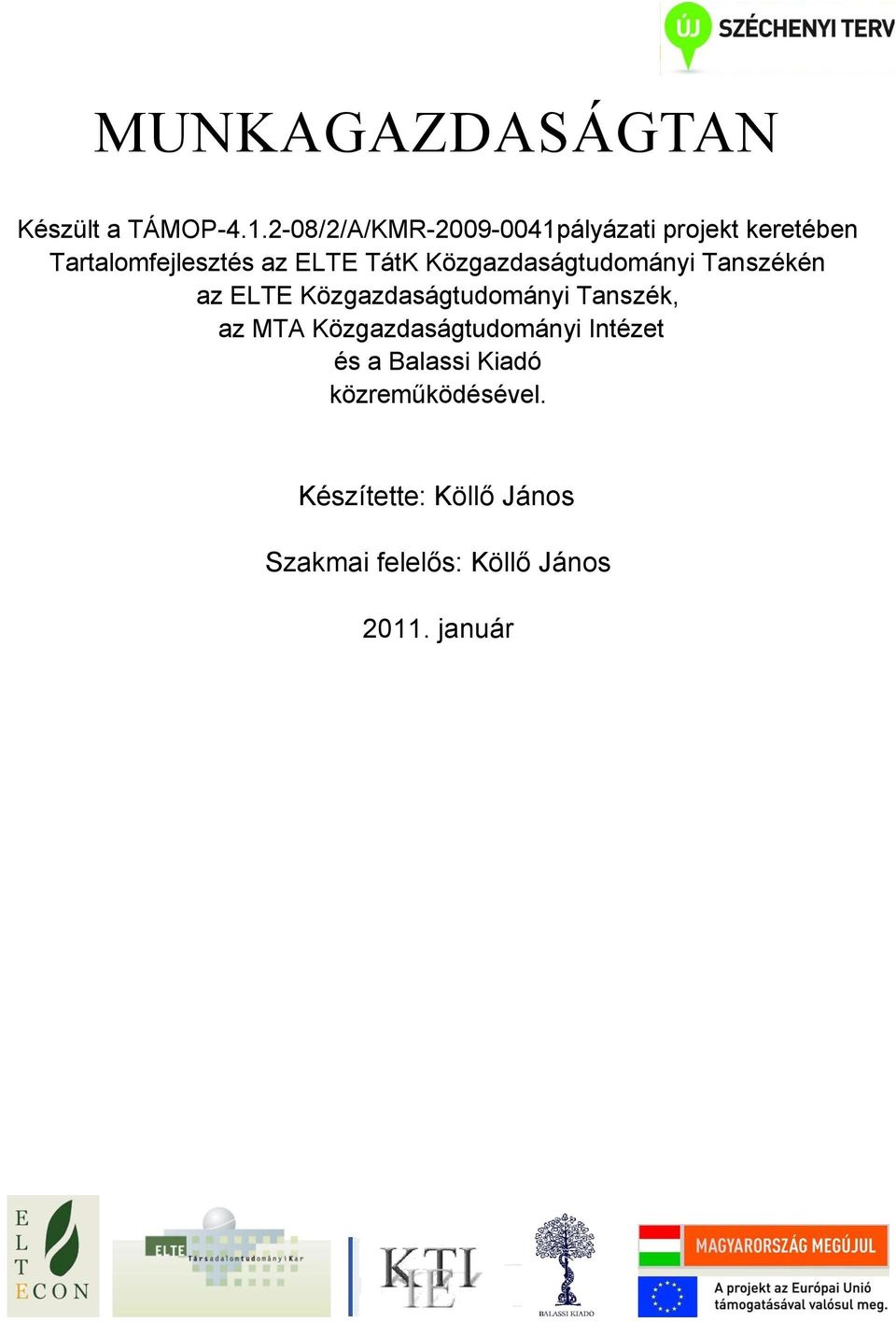 Közgazdaságtudományi Tanszékén az ELTE Közgazdaságtudományi Tanszék, az MTA