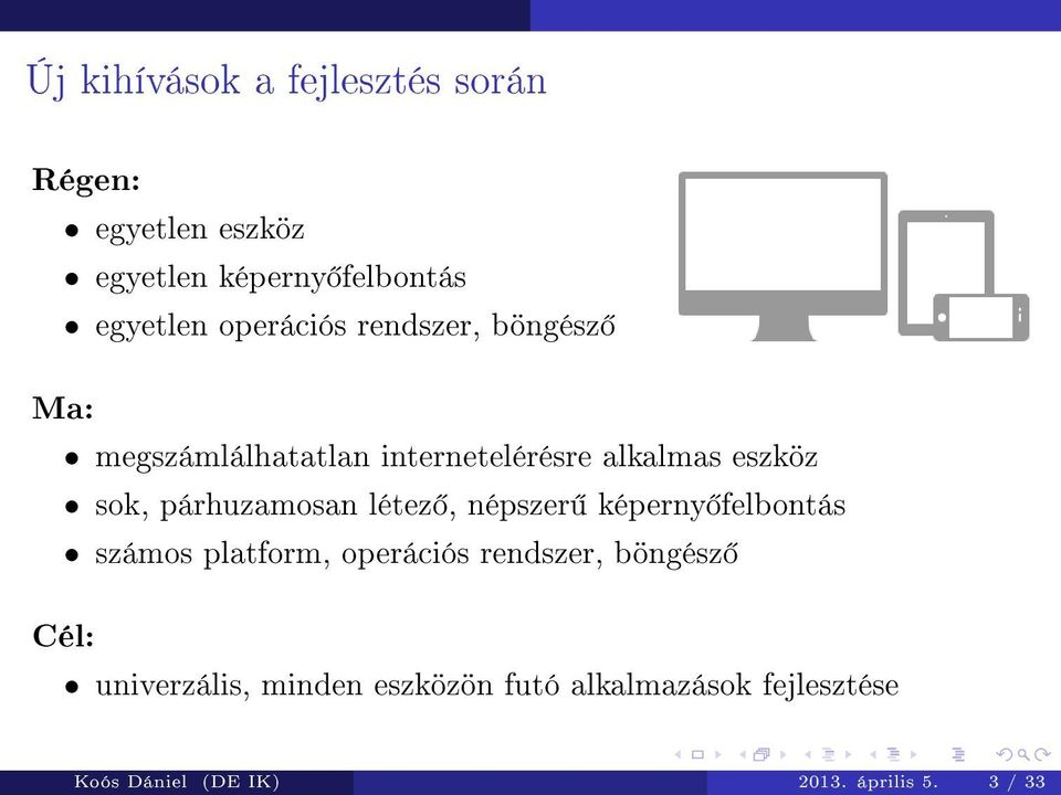 párhuzamosan létez, népszer képerny felbontás számos platform, operációs rendszer, böngész