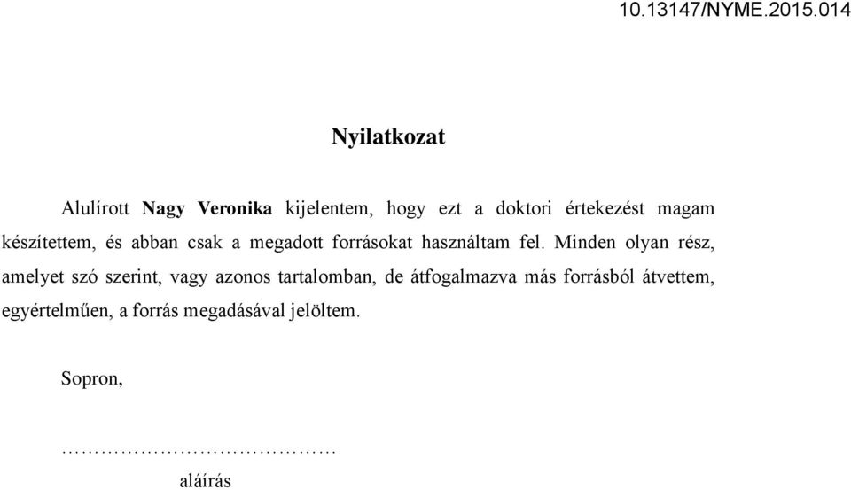 Minden olyan rész, amelyet szó szerint, vagy azonos tartalomban, de