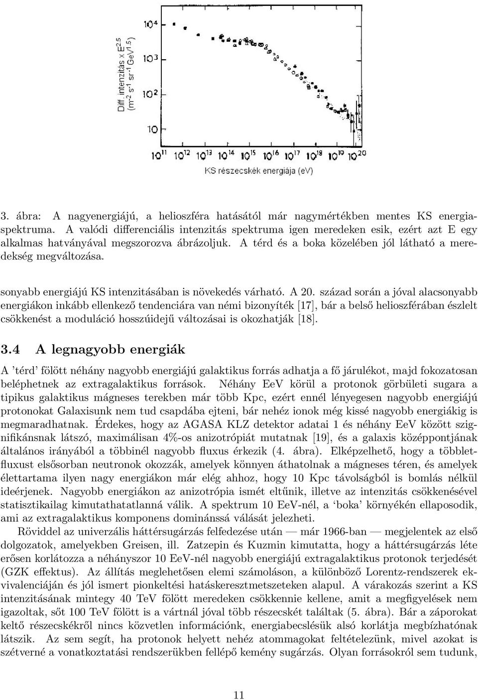 sonyabb energiájú KS intenzitásában is növekedés várható. A 20.