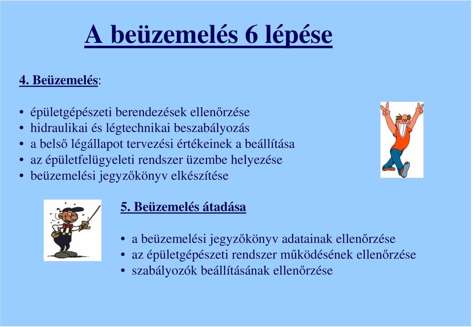 légállapot tervezési értékeinek a beállítása az épületfelügyeleti rendszer üzembe helyezése beüzemelési