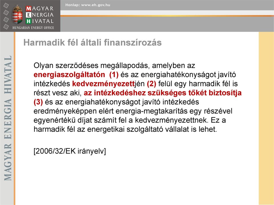 szükséges tőkét biztosítja (3) és az energiahatékonyságot javító intézkedés eredményeképpen elért energia-megtakarítás egy