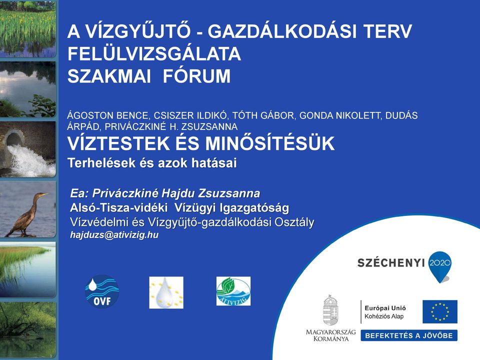 ZSUZSANNA VÍZTESTEK ÉS MINŐSÍTÉSÜK Terhelések és azok hatásai Ea: Priváczkiné Hajdu