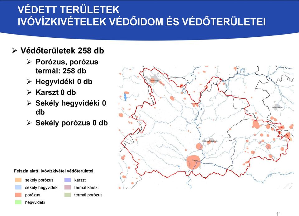 hegyvidéki 0 db Sekély porózus 0 db Felszín alatti ivóvízkivétel védőterületei