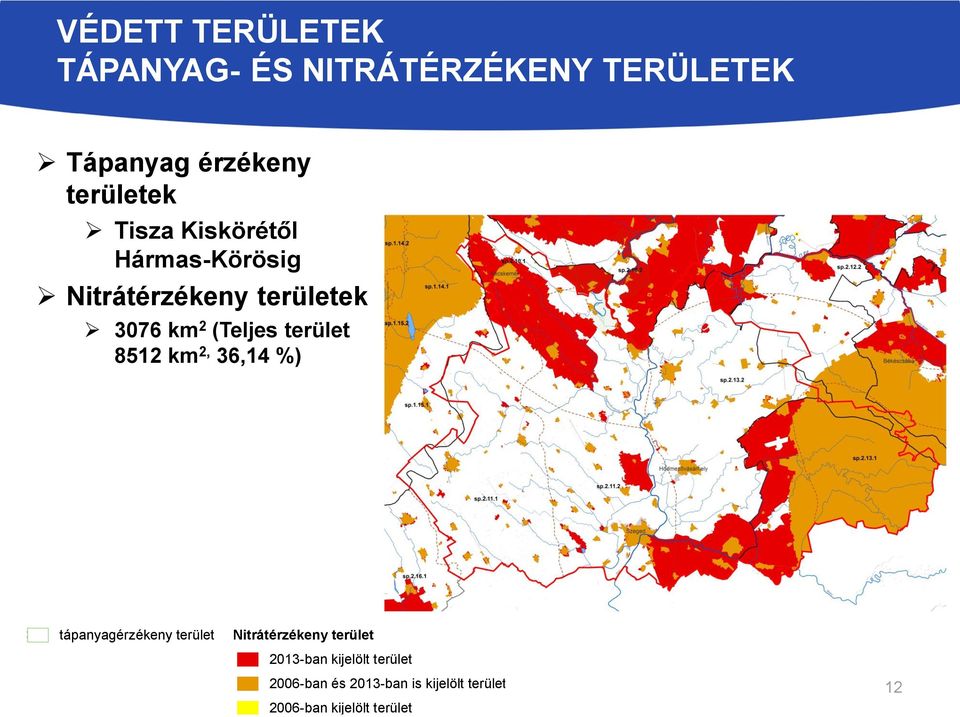 8512 km 2, 36,14 %) tápanyagérzékeny terület Nitrátérzékeny terület 2013-ban