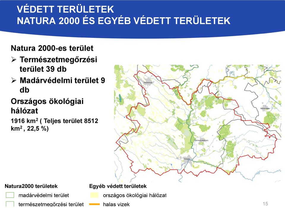 1916 km 2 ( Teljes terület 8512 km 2, 22,5 %) Natura2000 területek madárvédelmi