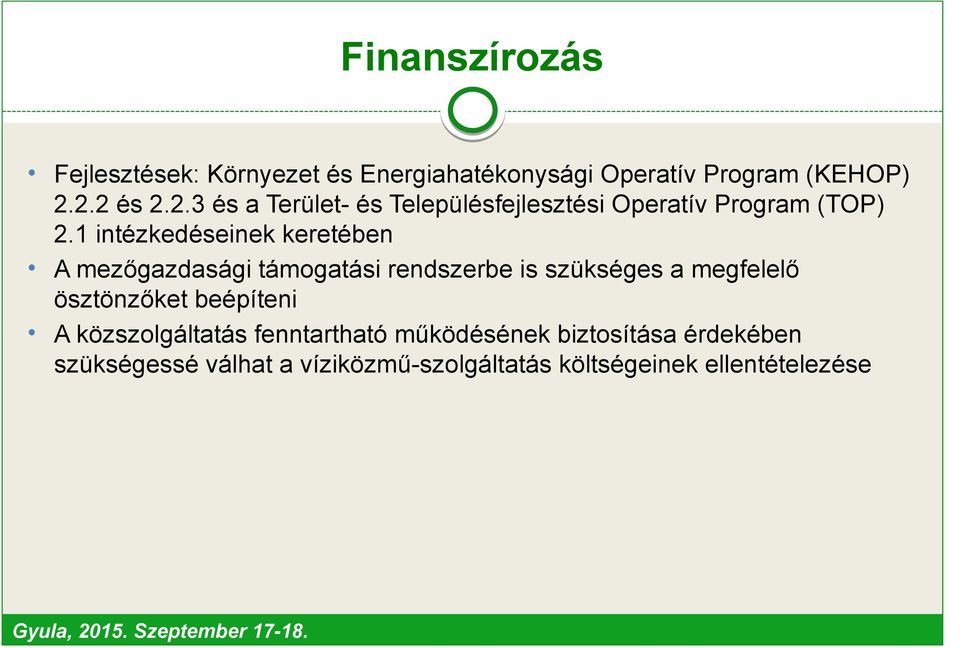 1 intézkedéseinek keretében A mezőgazdasági támogatási rendszerbe is szükséges a megfelelő ösztönzőket