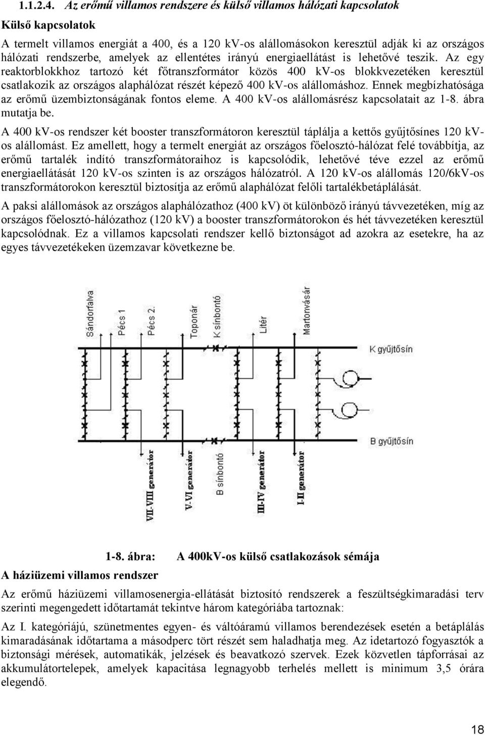 rendszerbe, amelyek az ellentétes irányú energiaellátást is lehetővé teszik.