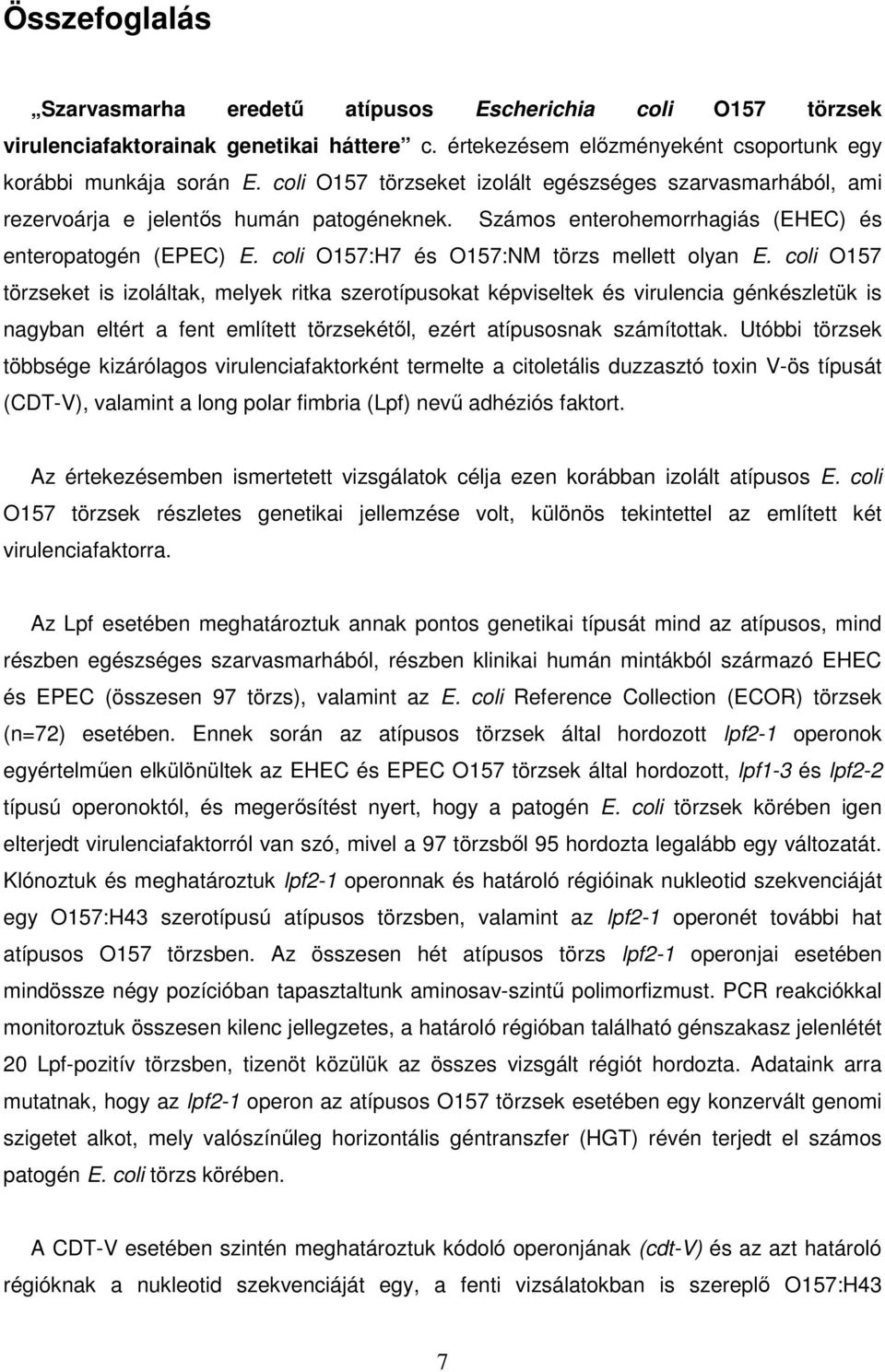 coli O157:H7 és O157:NM törzs mellett olyan E.